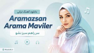 اهنگ Aramazsan Arama Maviler سر راهم سبز نشو هوش مصنوعی زن ترکی